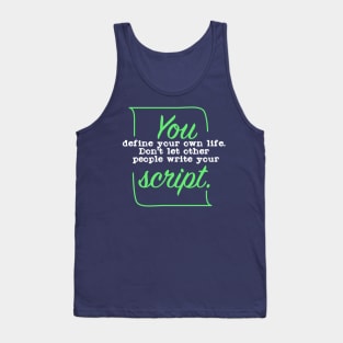 You define your own Life Dont let other people write your script Tank Top